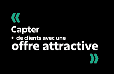 Atelier "rendre son offre commerciale plus attractive pour capter plus de clients"