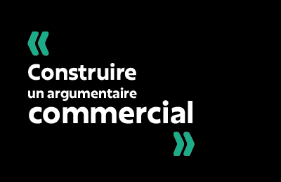 Atelier Construire son argumentaire commercial